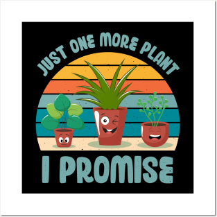 Funny Gardener Pun Plant Lover Just One More Plant I Promise Posters and Art